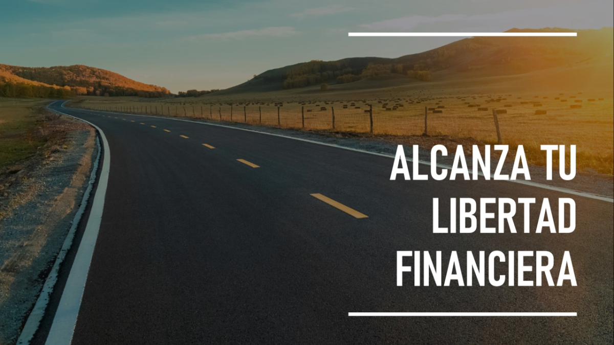 Alcanza tu libertad financiera.